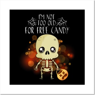 I'm Not Too Old For Free Candy T Shirt Skeleton Halloween Shirt Gifts Posters and Art